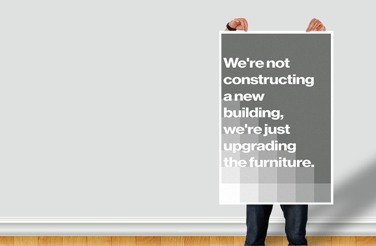 We are not constructing a new building we are just upgrading the furniture